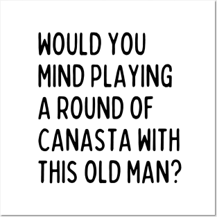 Would you mind playing canasta with this old man? Posters and Art